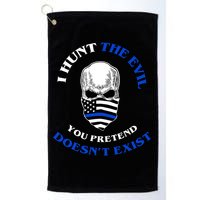 I Hunt The Evil You Pretend Doesn't Exist Golf Towel