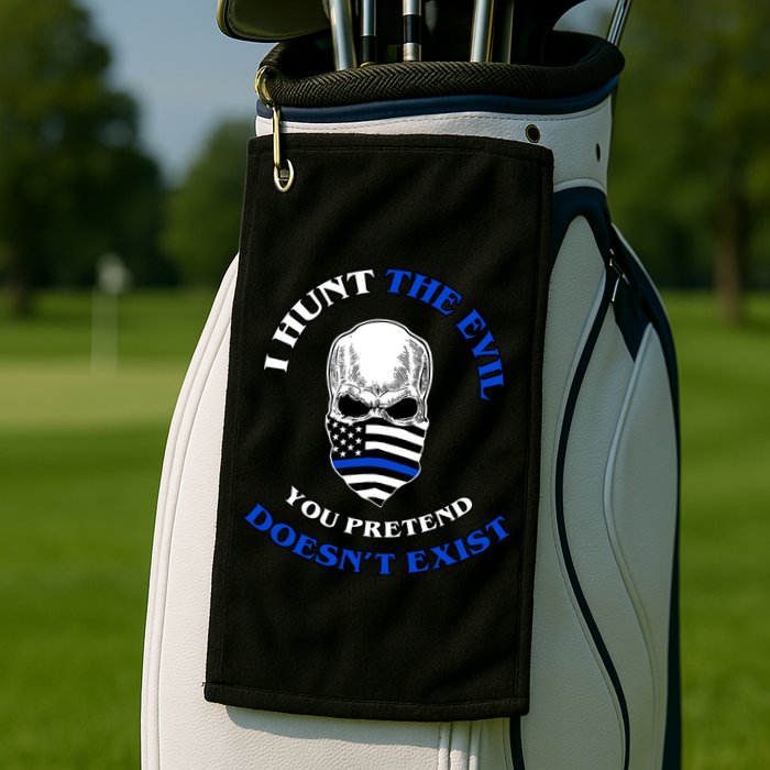 I Hunt The Evil You Pretend Doesn't Exist Golf Towel