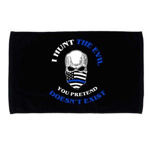 I Hunt The Evil You Pretend Doesn't Exist Microfiber Hand Towel