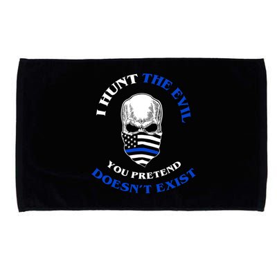 I Hunt The Evil You Pretend Doesn't Exist Microfiber Hand Towel