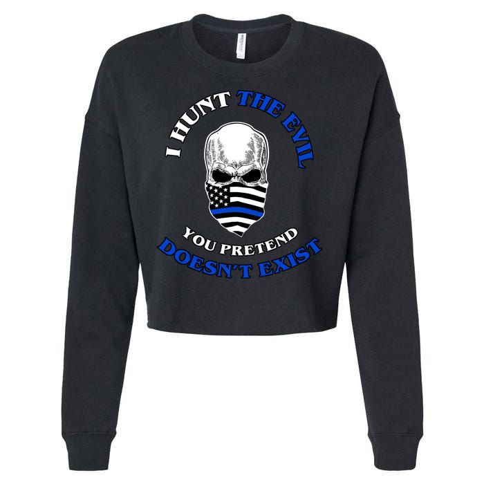 I Hunt The Evil You Pretend Doesn't Exist Cropped Pullover Crew