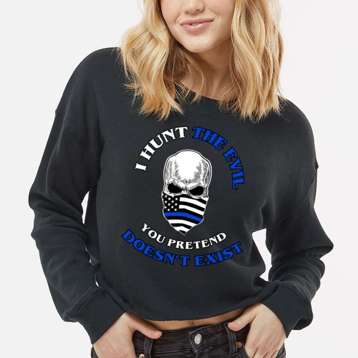I Hunt The Evil You Pretend Doesn't Exist Cropped Pullover Crew