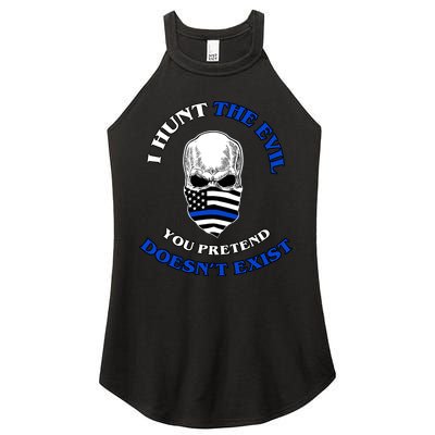 I Hunt The Evil You Pretend Doesn't Exist Women's Perfect Tri Rocker Tank