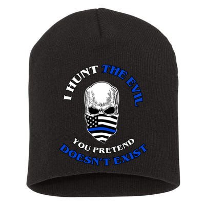 I Hunt The Evil You Pretend Doesn't Exist Short Acrylic Beanie