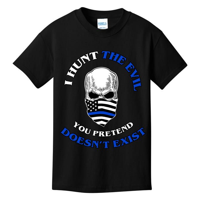 I Hunt The Evil You Pretend Doesn't Exist Kids T-Shirt