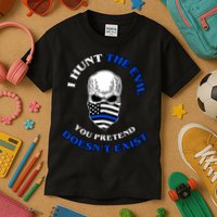 I Hunt The Evil You Pretend Doesn't Exist Kids T-Shirt