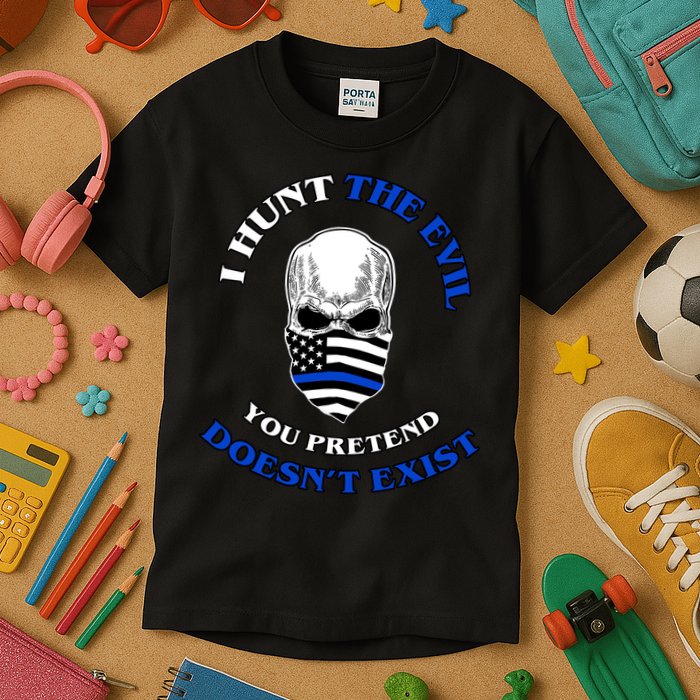 I Hunt The Evil You Pretend Doesn't Exist Kids T-Shirt
