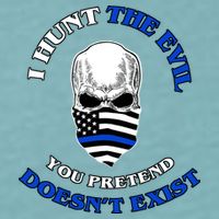 I Hunt The Evil You Pretend Doesn't Exist Sueded Cloud Jersey T-Shirt