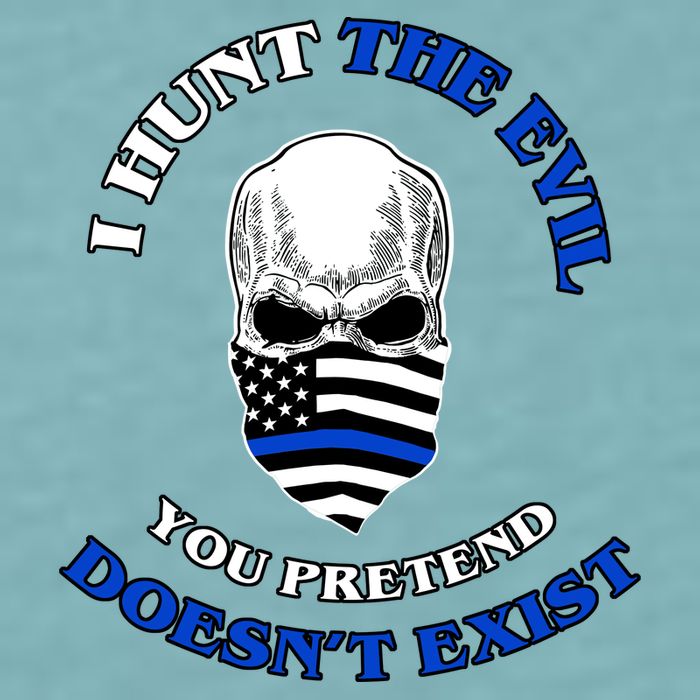 I Hunt The Evil You Pretend Doesn't Exist Sueded Cloud Jersey T-Shirt