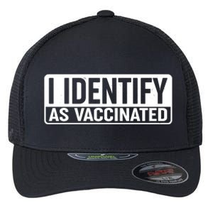 I Identify As Vaccinated Flexfit Unipanel Trucker Cap