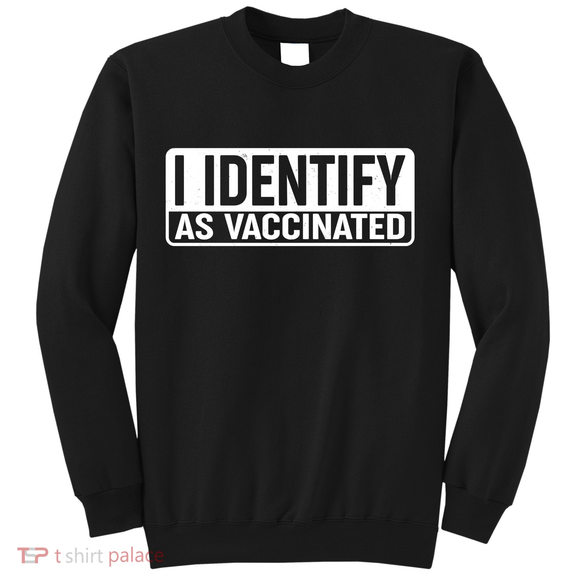 I Identify As Vaccinated Sweatshirt