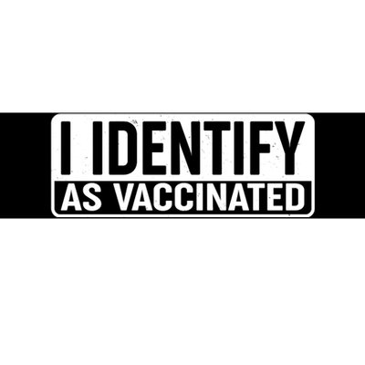 I Identify As Vaccinated Bumper Sticker