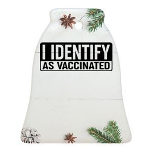 I Identify As Vaccinated Ceramic Bell Ornament