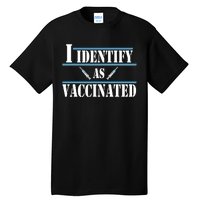 I Identify As Vaccinated Pro Vaccine Tall T-Shirt