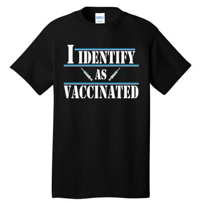 I Identify As Vaccinated Pro Vaccine Tall T-Shirt