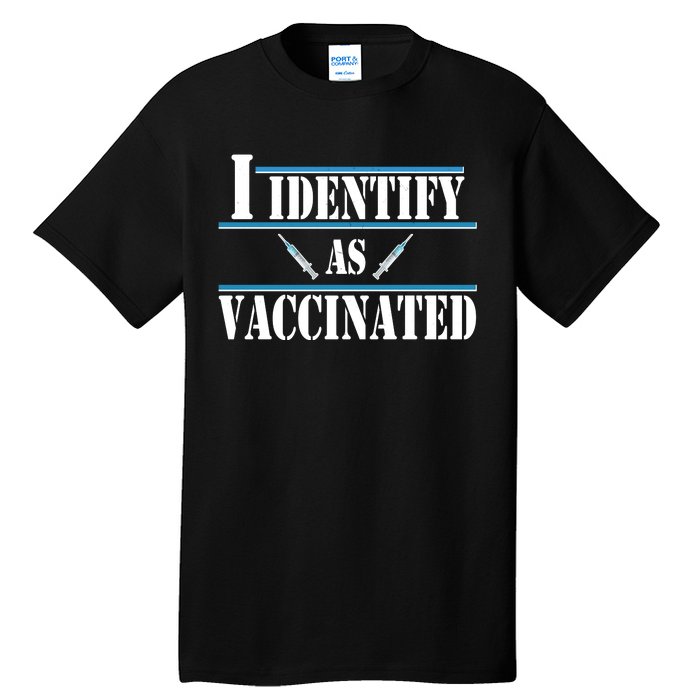 I Identify As Vaccinated Pro Vaccine Tall T-Shirt