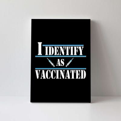 I Identify As Vaccinated Pro Vaccine Canvas