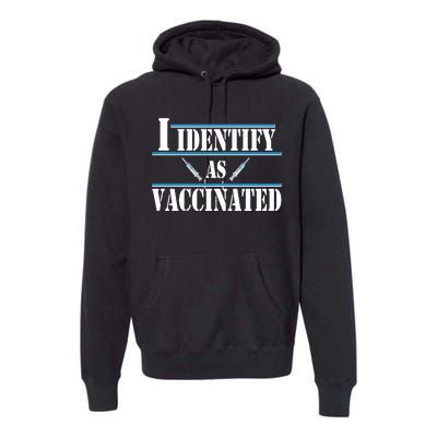 I Identify As Vaccinated Pro Vaccine Premium Hoodie