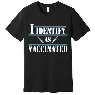 I Identify As Vaccinated Pro Vaccine Premium T-Shirt