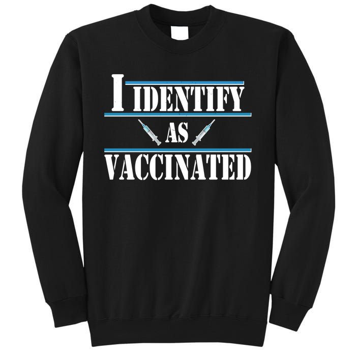 I Identify As Vaccinated Pro Vaccine Tall Sweatshirt