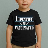 I Identify As Vaccinated Pro Vaccine Toddler T-Shirt