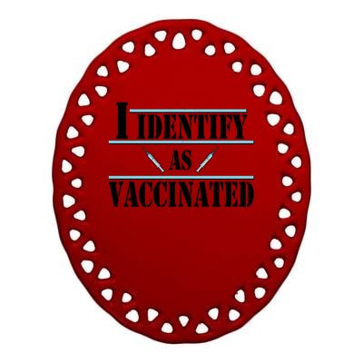 I Identify As Vaccinated Pro Vaccine Ceramic Oval Ornament