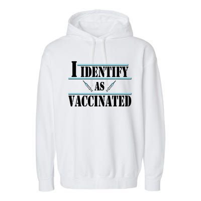 I Identify As Vaccinated Pro Vaccine Garment-Dyed Fleece Hoodie