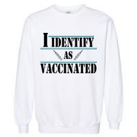 I Identify As Vaccinated Pro Vaccine Garment-Dyed Sweatshirt