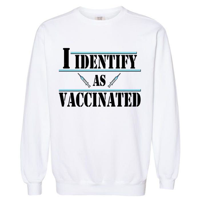 I Identify As Vaccinated Pro Vaccine Garment-Dyed Sweatshirt