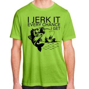 I Jerk It Every Chance I Get Funny Fishing Adult ChromaSoft Performance T-Shirt