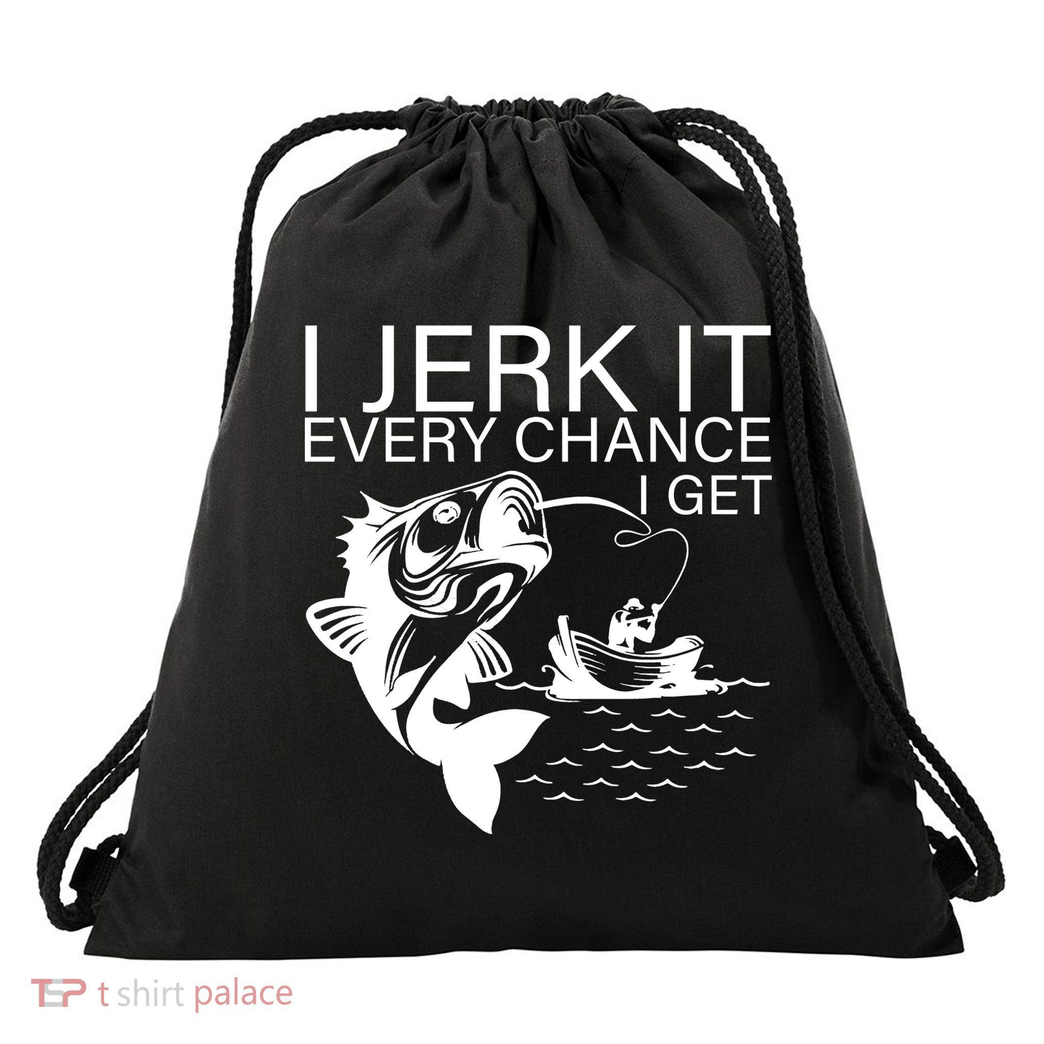 I Jerk It Every Chance I Get Funny Fishing Drawstring Bag