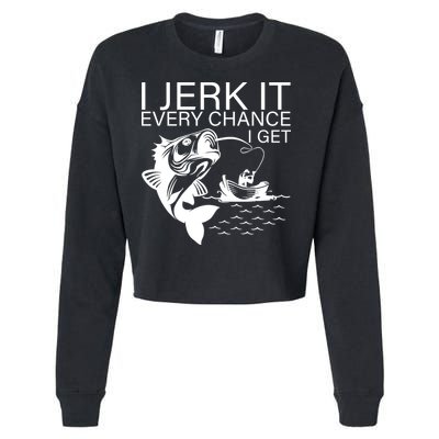 I Jerk It Every Chance I Get Funny Fishing Cropped Pullover Crew