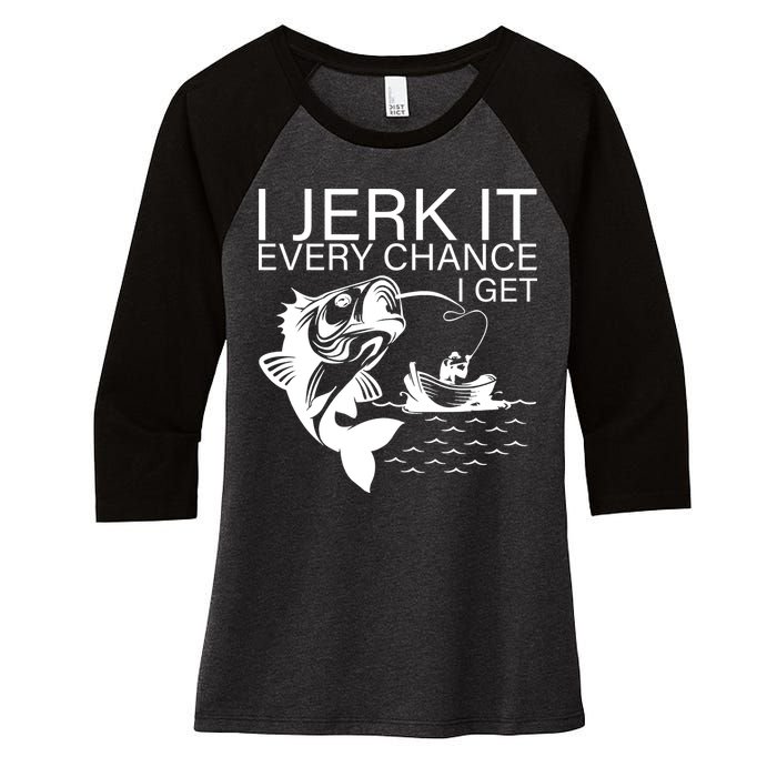 I Jerk It Every Chance I Get Funny Fishing Women's Tri-Blend 3/4-Sleeve Raglan Shirt