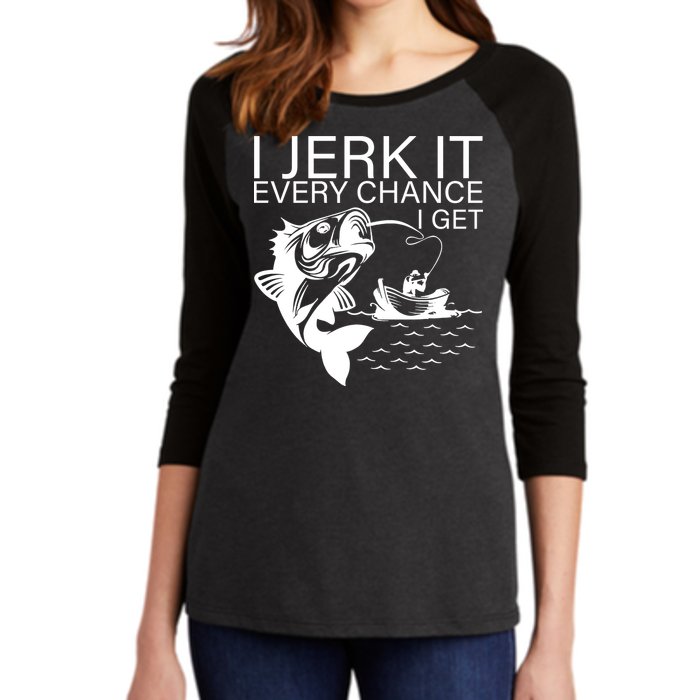 I Jerk It Every Chance I Get Funny Fishing Women's Tri-Blend 3/4-Sleeve Raglan Shirt