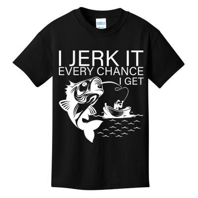 I Jerk It Every Chance I Get Funny Fishing Kids T-Shirt