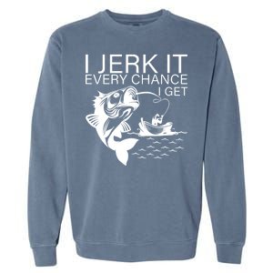 I Jerk It Every Chance I Get Funny Fishing Garment-Dyed Sweatshirt