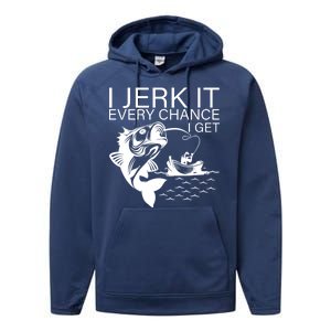 I Jerk It Every Chance I Get Funny Fishing Performance Fleece Hoodie