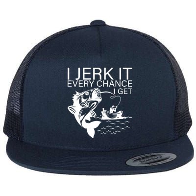 I Jerk It Every Chance I Get Funny Fishing Flat Bill Trucker Hat