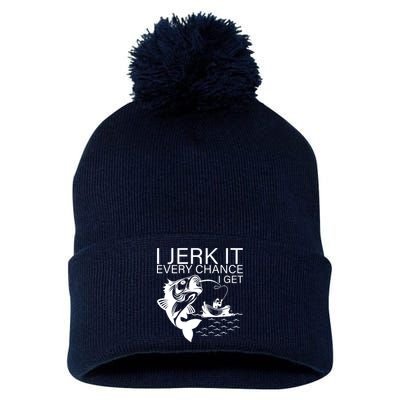 I Jerk It Every Chance I Get Funny Fishing Pom Pom 12in Knit Beanie