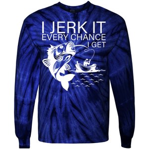 I Jerk It Every Chance I Get Funny Fishing Tie-Dye Long Sleeve Shirt