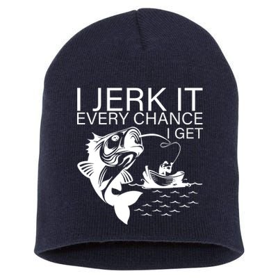 I Jerk It Every Chance I Get Funny Fishing Short Acrylic Beanie