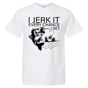 I Jerk It Every Chance I Get Funny Fishing Garment-Dyed Heavyweight T-Shirt