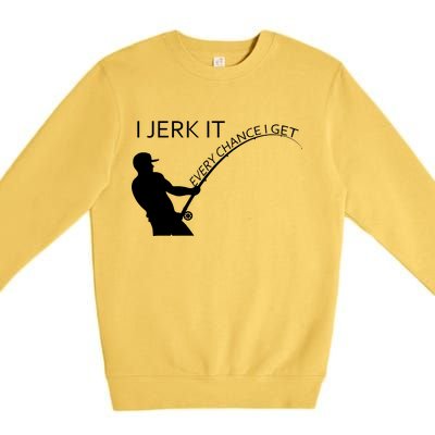 I Jerk It Funny Fishing Pole Premium Crewneck Sweatshirt