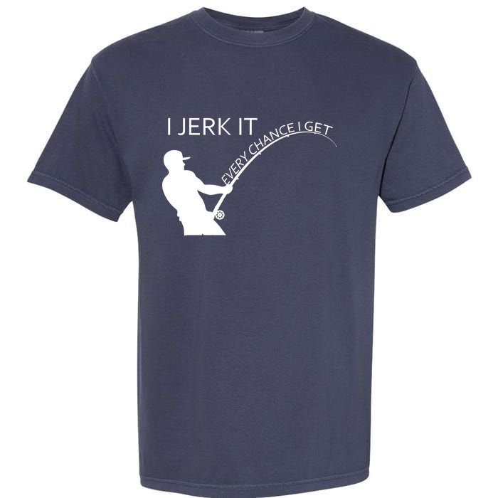 I Jerk It Funny Fishing Pole Garment-Dyed Heavyweight T-Shirt