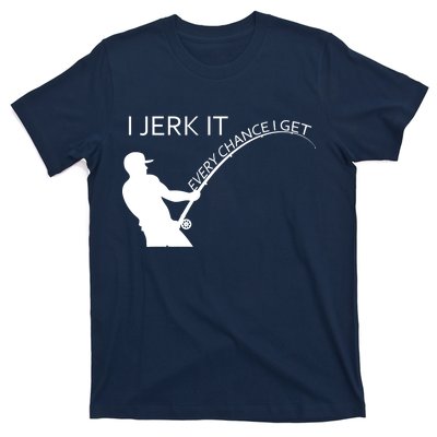 I Jerk It Funny Fishing Pole T-Shirt