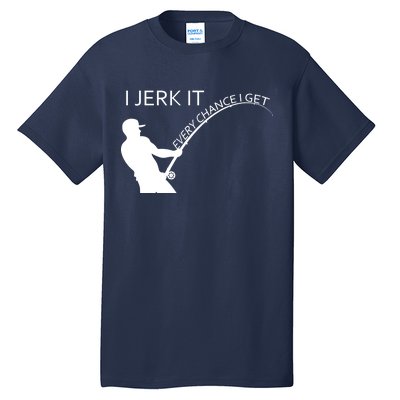 I Jerk It Funny Fishing Pole Tall T-Shirt