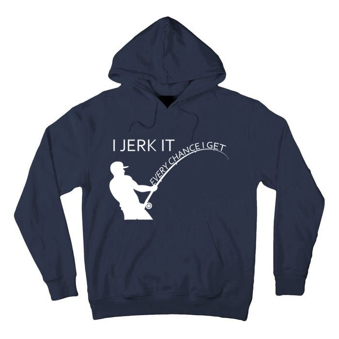 I Jerk It Funny Fishing Pole Tall Hoodie