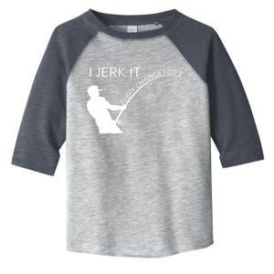 I Jerk It Funny Fishing Pole Toddler Fine Jersey T-Shirt