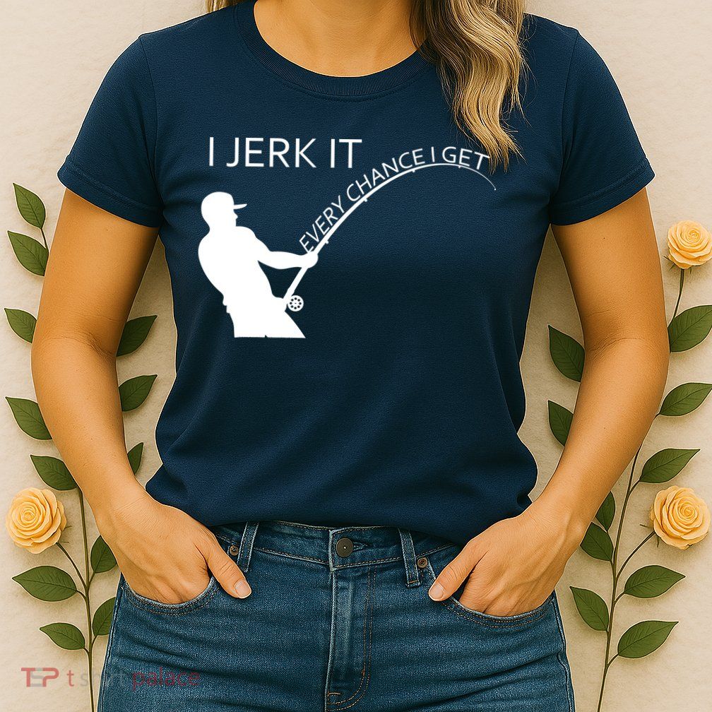 I Jerk It Funny Fishing Pole Womens T-Shirt