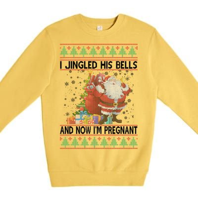 I Jingle His Bells Now I'm Pregnant Ugly Christmas Premium Crewneck Sweatshirt